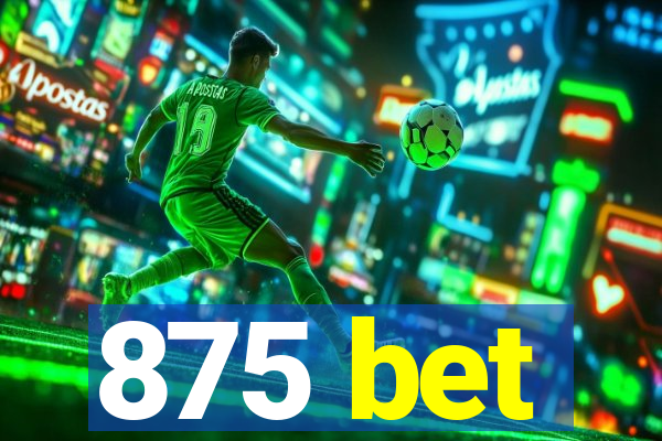 875 bet